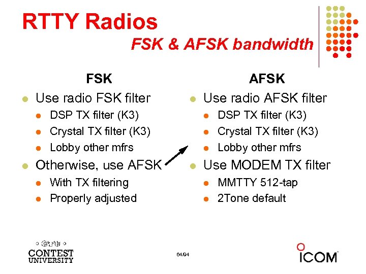 RTTY Radios FSK & AFSK bandwidth l FSK Use radio FSK filter l l