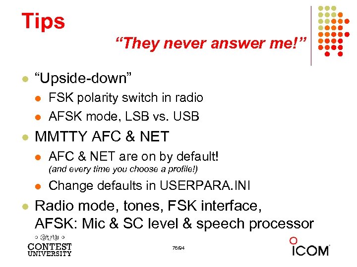 Tips “They never answer me!” l “Upside-down” l l l FSK polarity switch in