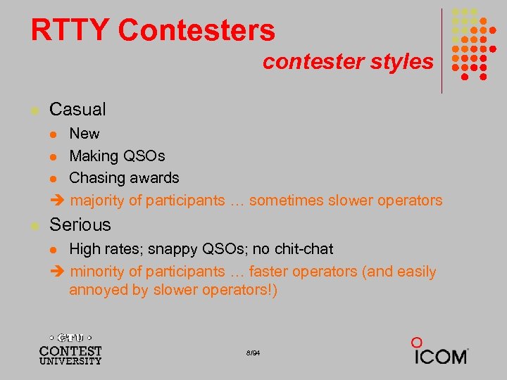 RTTY Contesters contester styles l Casual New l Making QSOs l Chasing awards majority