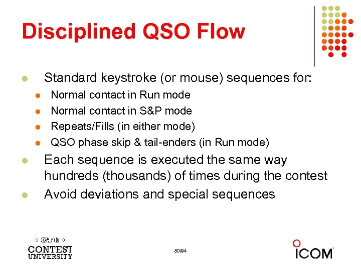 Disciplined QSO Flow Standard keystroke (or mouse) sequences for: l l l l Normal