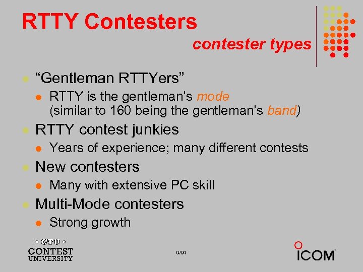 RTTY Contesters contester types l “Gentleman RTTYers” l l RTTY contest junkies l l