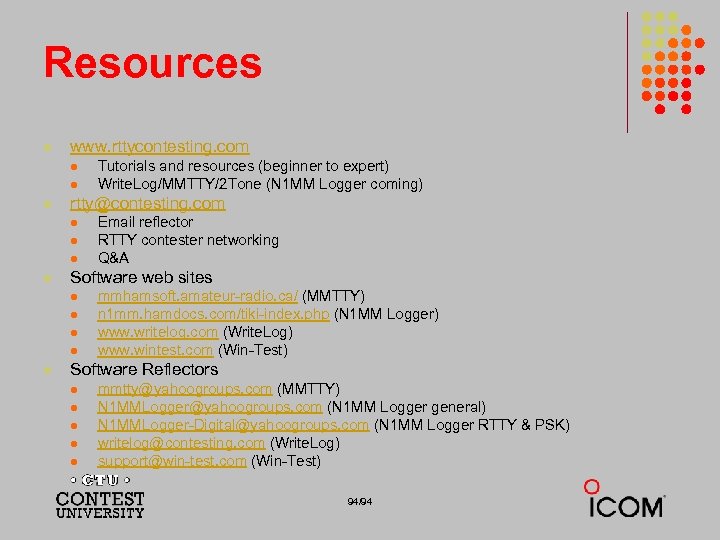 Resources l www. rttycontesting. com l l l rtty@contesting. com l l Email reflector