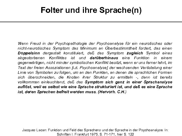 Folter und ihre Sprache(n) __________________________ Wenn Freud in der Psychopathologie der Psychoanalyse für ein
