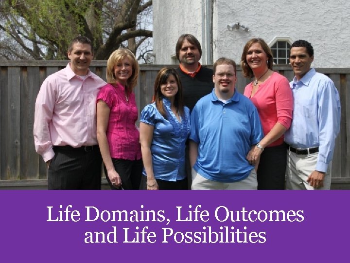 Life Domains, Life Outcomes and Life Possibilities 