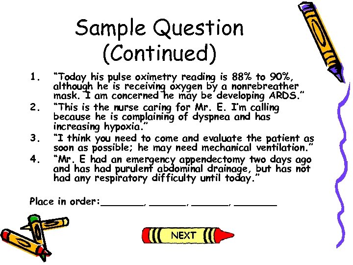 Sample Question (Continued) 1. 2. 3. 4. “Today his pulse oximetry reading is 88%