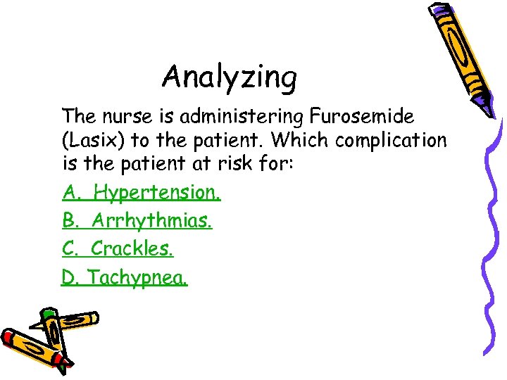 Analyzing The nurse is administering Furosemide (Lasix) to the patient. Which complication is the