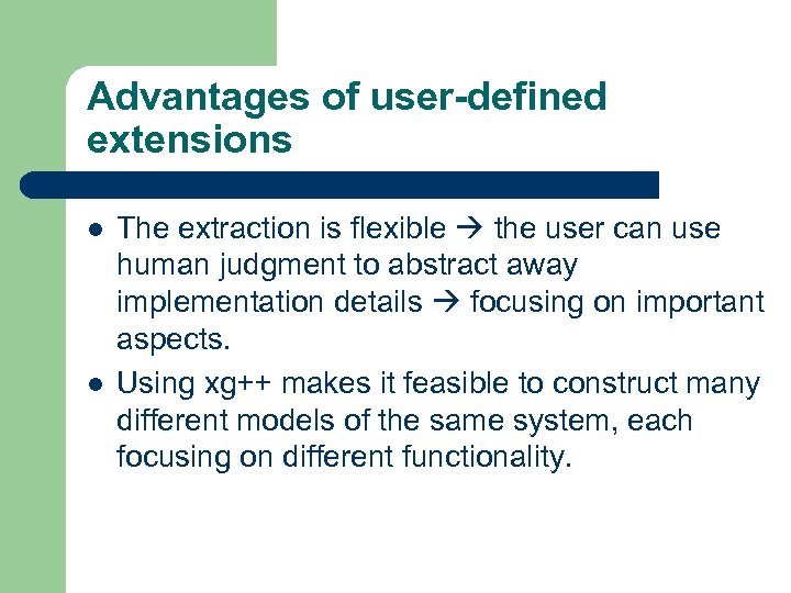 Advantages of user-defined extensions l l The extraction is flexible the user can use