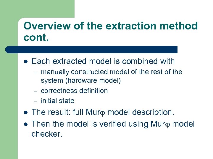 Overview of the extraction method cont. l Each extracted model is combined with –