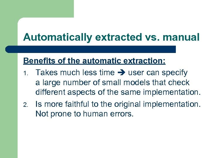 Automatically extracted vs. manual Benefits of the automatic extraction: 1. Takes much less time