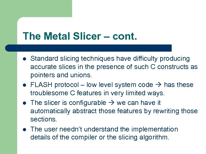 The Metal Slicer – cont. l l Standard slicing techniques have difficulty producing accurate