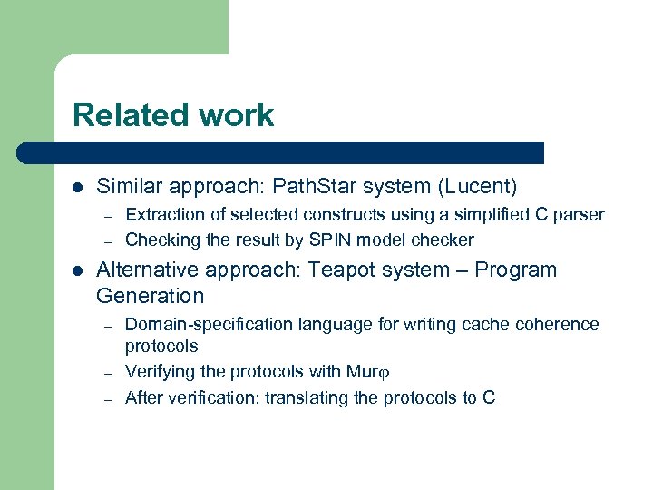 Related work l Similar approach: Path. Star system (Lucent) – – l Extraction of