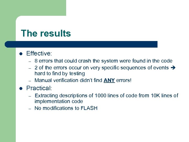 The results l Effective: – – – l 8 errors that could crash the