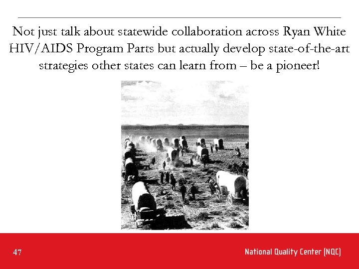 Not just talk about statewide collaboration across Ryan White HIV/AIDS Program Parts but actually