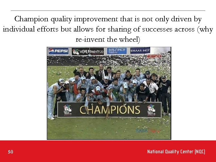 Champion quality improvement that is not only driven by individual efforts but allows for