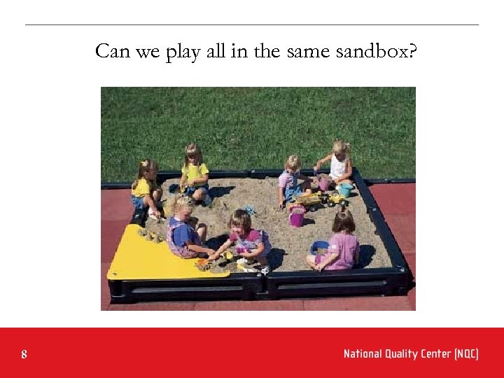 Can we play all in the same sandbox? 8 