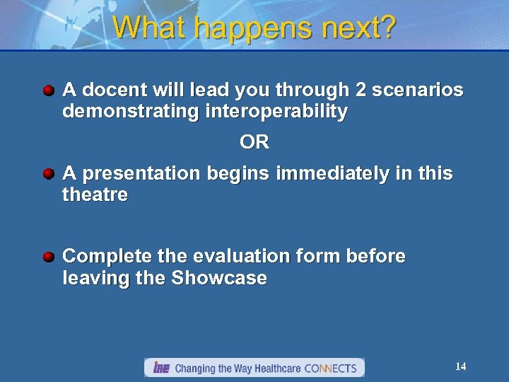 What happens next? A docent will lead you through 2 scenarios demonstrating interoperability OR