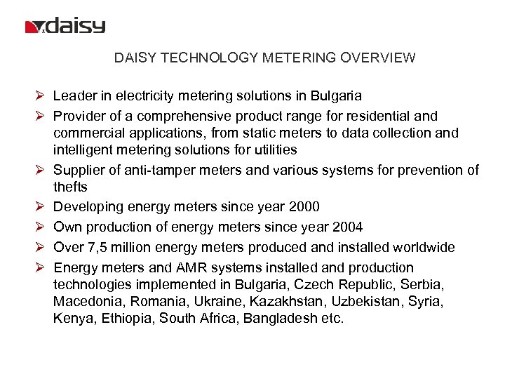 DAISY TECHNOLOGY METERING OVERVIEW Ø Leader in electricity metering solutions in Bulgaria Ø Provider