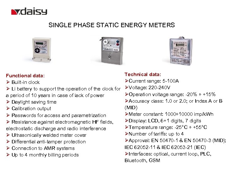 SINGLE PHASE STATIC ENERGY METERS Functional data: Ø Built-in clock Ø Li battery to