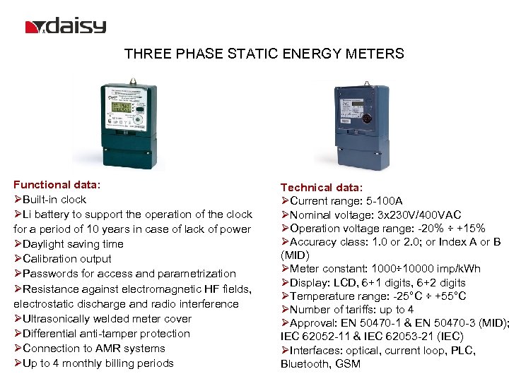 THREE PHASE STATIC ENERGY METERS Functional data: ØBuilt-in clock ØLi battery to support the