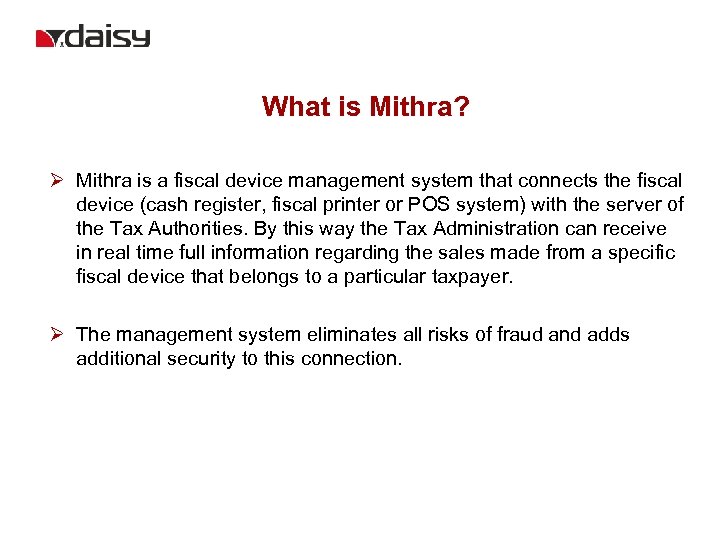 What is Mithra? Ø Mithra is a fiscal device management system that connects the