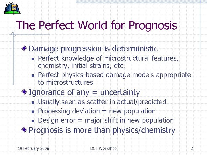 The Perfect World for Prognosis Damage progression is deterministic n n Perfect knowledge of