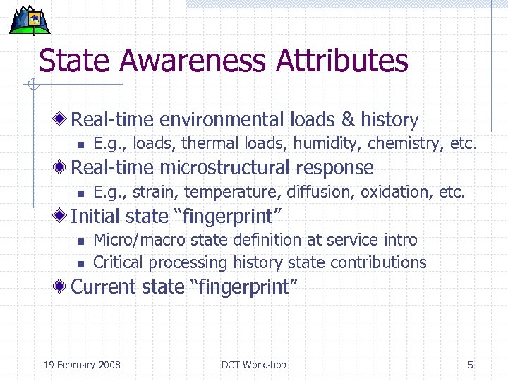 State Awareness Attributes Real-time environmental loads & history n E. g. , loads, thermal