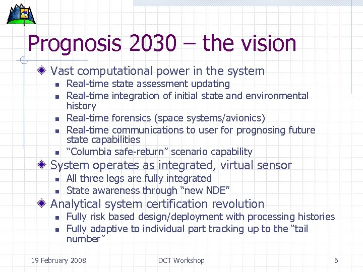 Prognosis 2030 – the vision Vast computational power in the system n n n