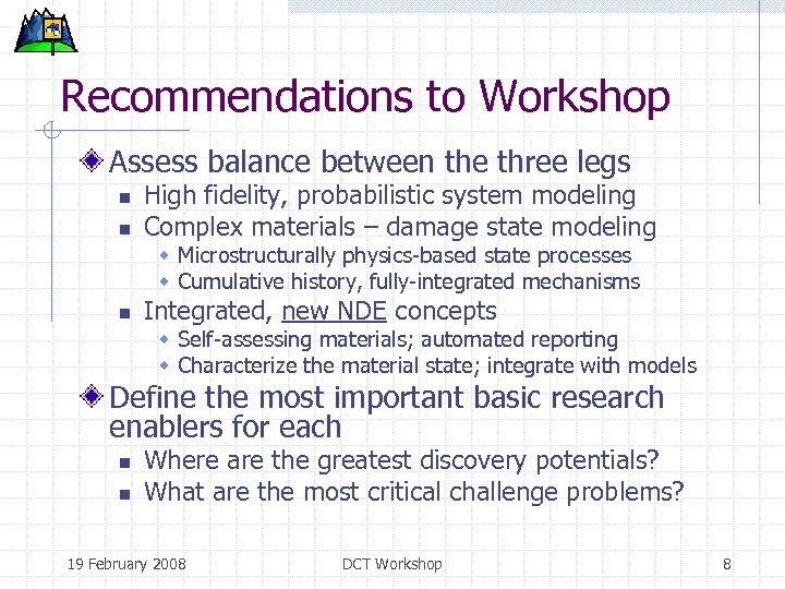 Recommendations to Workshop Assess balance between the three legs n n High fidelity, probabilistic