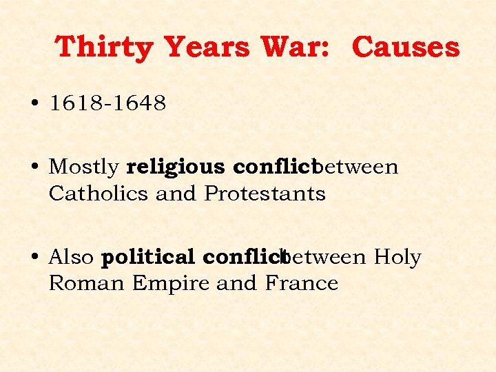 Thirty Years War: Causes • 1618 -1648 • Mostly religious conflict between Catholics and