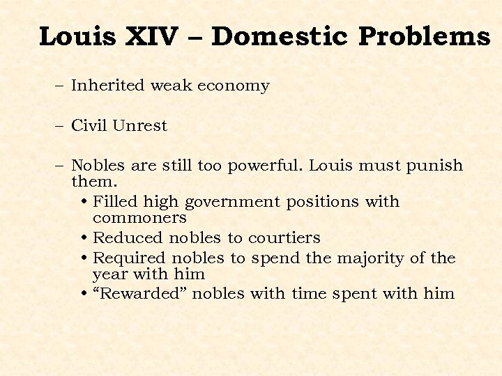 Louis XIV – Domestic Problems – Inherited weak economy – Civil Unrest – Nobles