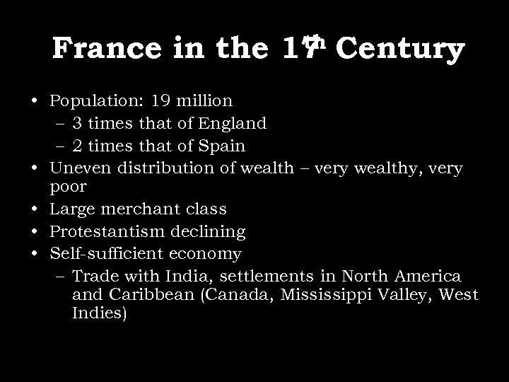 th France in the 17 Century • Population: 19 million – 3 times that