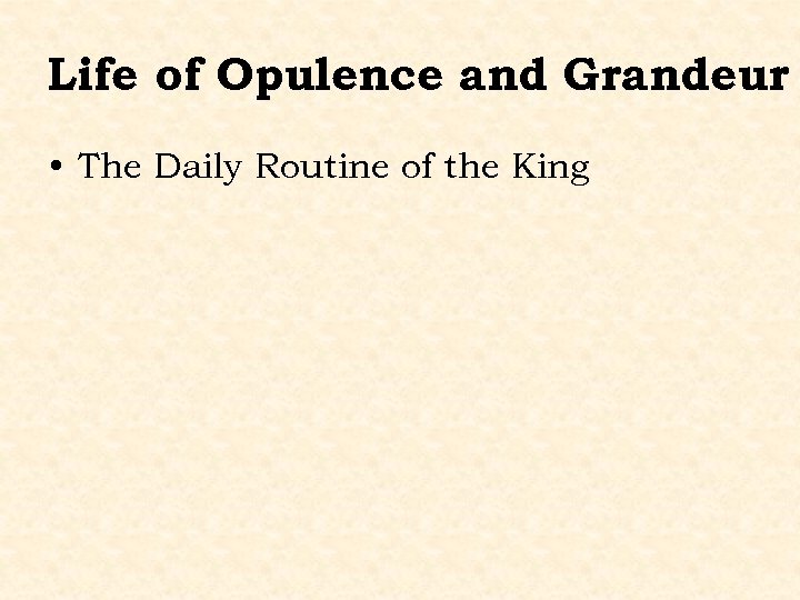 Life of Opulence and Grandeur • The Daily Routine of the King 