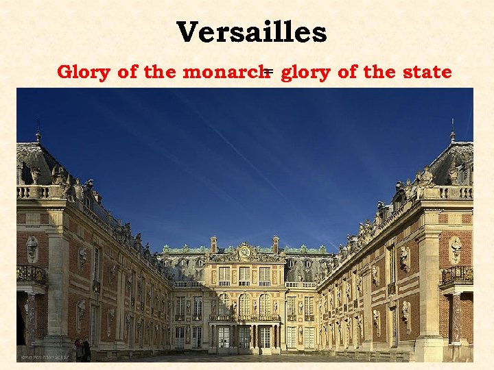 Versailles Glory of the monarch glory of the state = 