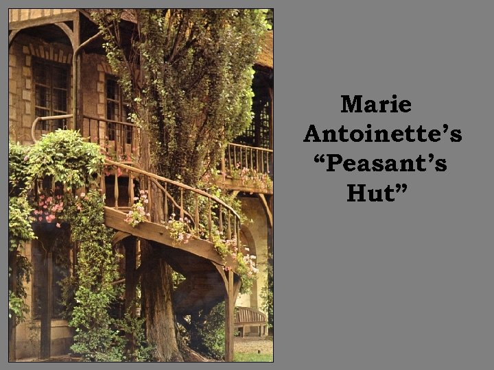 Marie Antoinette’s “Peasant’s Hut” 