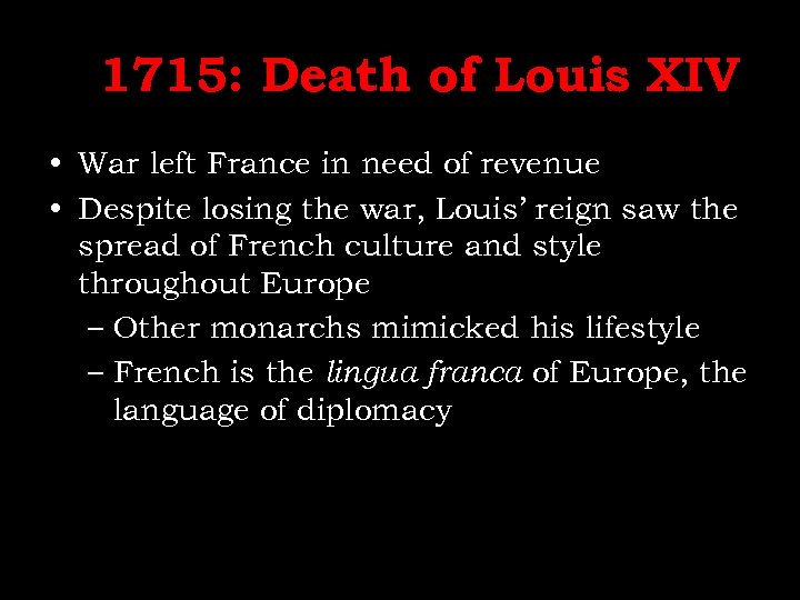 1715: Death of Louis XIV • War left France in need of revenue •