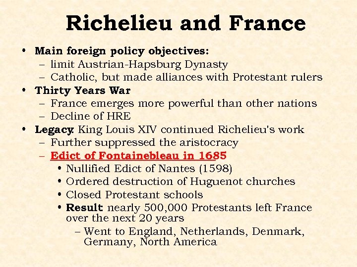 Richelieu and France • Main foreign policy objectives: – limit Austrian-Hapsburg Dynasty – Catholic,