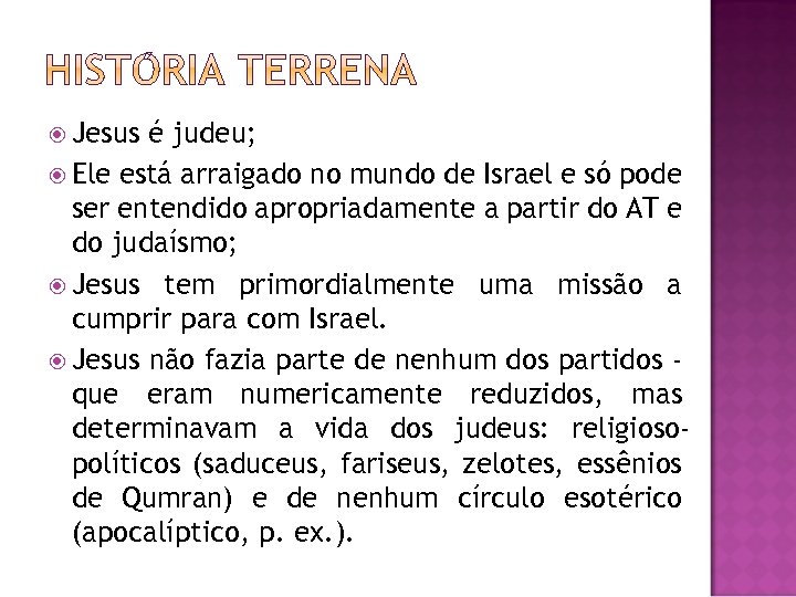  Jesus é judeu; Ele está arraigado no mundo de Israel e só pode
