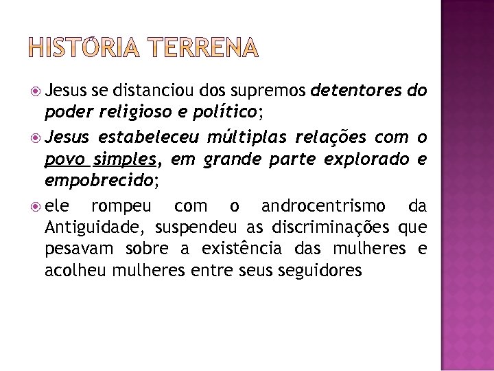  Jesus se distanciou dos supremos detentores do poder religioso e político; Jesus estabeleceu