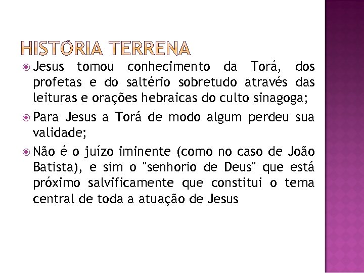  Jesus tomou conhecimento da Torá, dos profetas e do saltério sobretudo através das