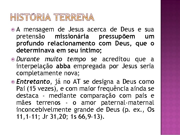  A mensagem de Jesus acerca de Deus e sua pretensão missionária pressupõem um