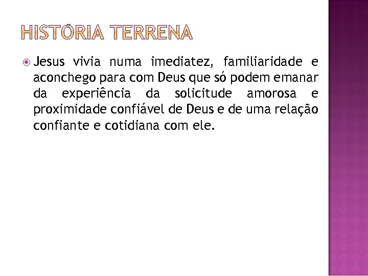  Jesus vivia numa imediatez, familiaridade e aconchego para com Deus que só podem