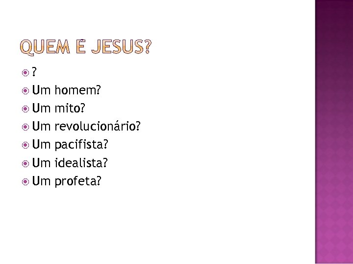  ? Um Um Um homem? mito? revolucionário? pacifista? idealista? profeta? 