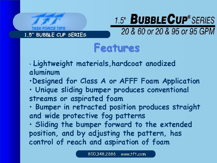 1. 5” BUBBLE CUP SERIES Features Lightweight materials, hardcoat anodized aluminum • Designed for