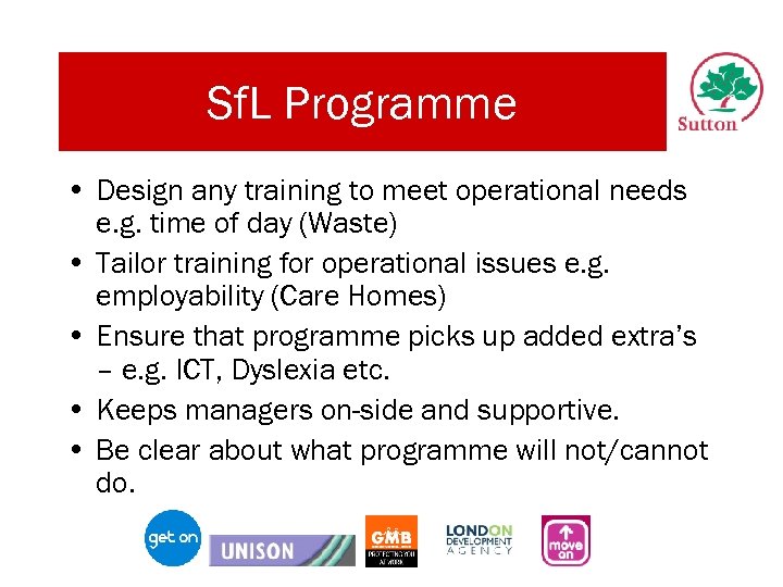 Sf. L Programme • Design any training to meet operational needs e. g. time