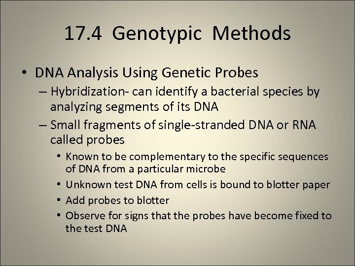 17. 4 Genotypic Methods • DNA Analysis Using Genetic Probes – Hybridization- can identify