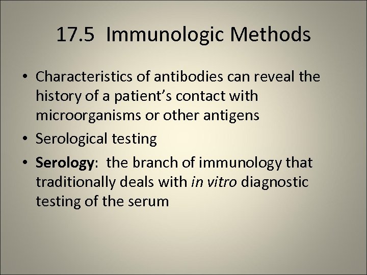 17. 5 Immunologic Methods • Characteristics of antibodies can reveal the history of a