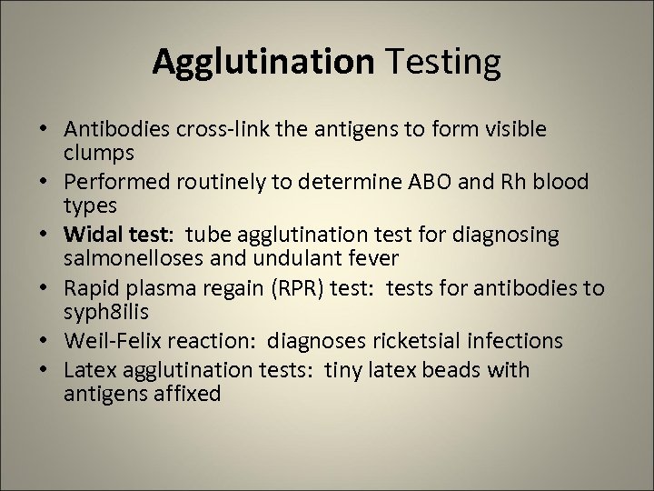 Agglutination Testing • Antibodies cross-link the antigens to form visible clumps • Performed routinely