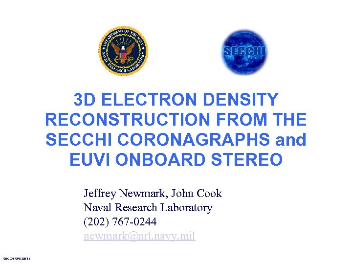 3 D ELECTRON DENSITY RECONSTRUCTION FROM THE SECCHI CORONAGRAPHS and EUVI ONBOARD STEREO Jeffrey