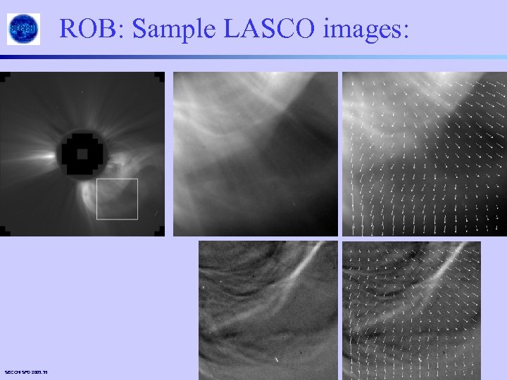 ROB: Sample LASCO images: SECCHI SPD 2003. 35 