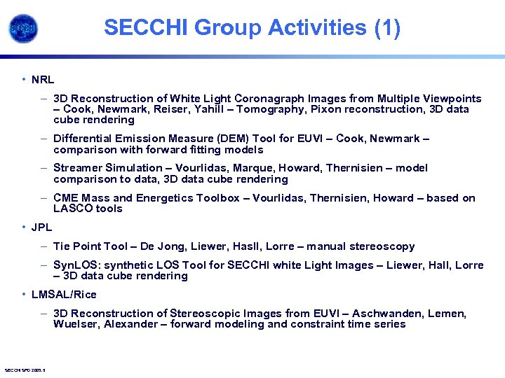 SECCHI Group Activities (1) • NRL – 3 D Reconstruction of White Light Coronagraph